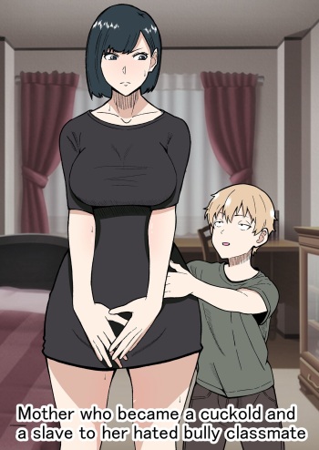 [Sushi Spark] Daikirai na Ijimekko Doukyuusei no Netorare Nikubenki ni Natta Haha | Mother who became a cuckold and a slave to her hated bully classmate [English] cover