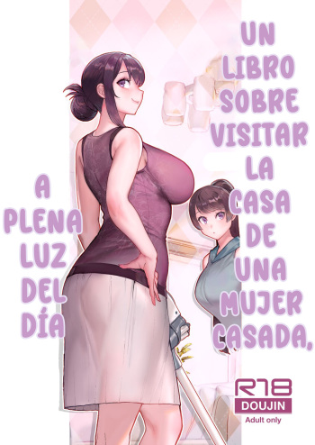 [Kayoudou (Matsuka)] Hitozuma no Jitaku ni Hakuchuu Houmon Suru Hon | Un Libro Sobre Visitar La Casa De Una Mujer Casada A Plena Luz Del Día [Spanish] [-A.W. SCAN-] cover