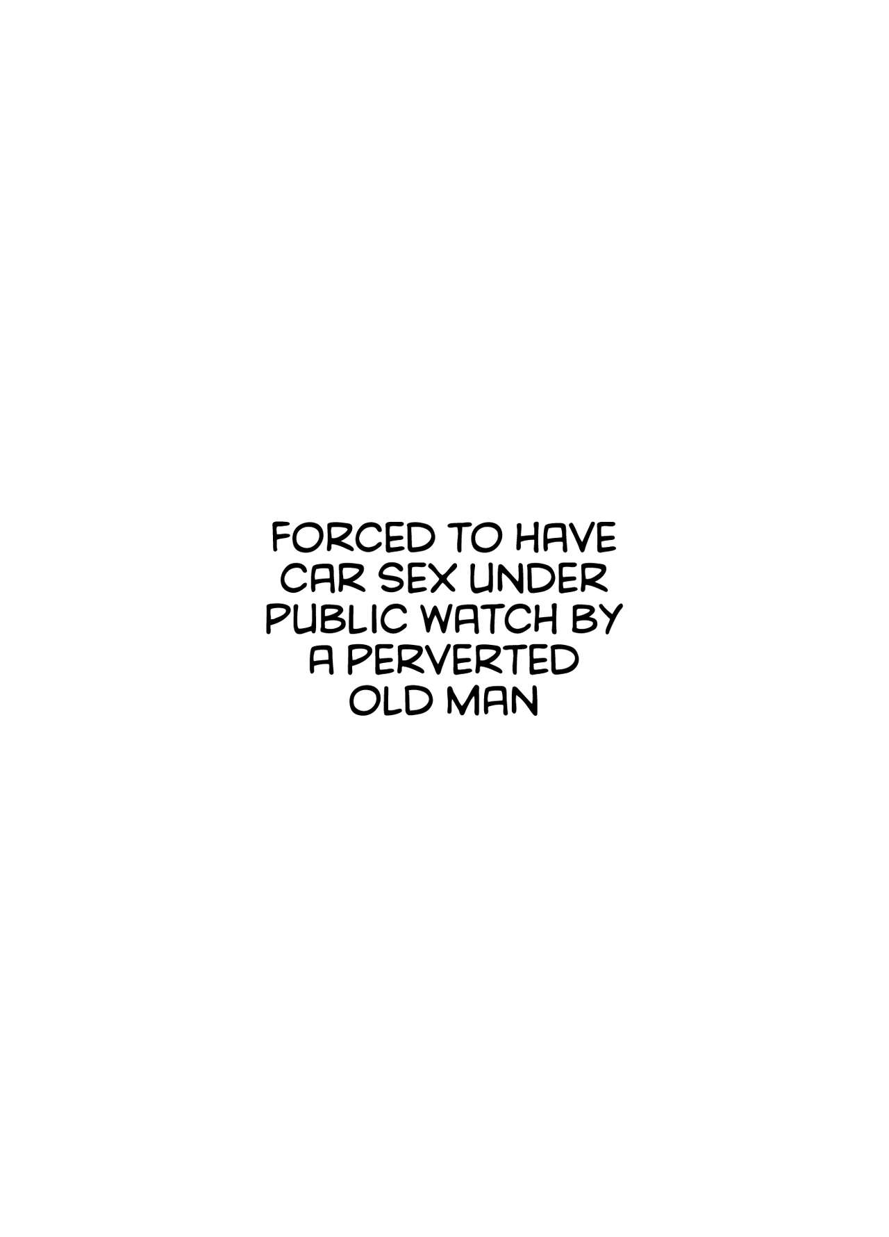 Hentai roujin ni syuujinkanshi car sex wo saserarete page 2 full