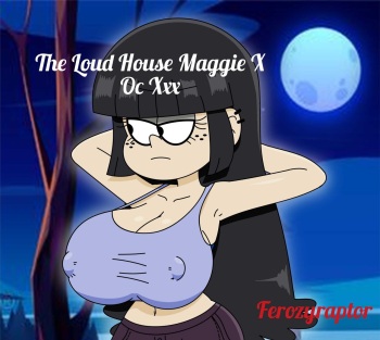 (Ferozyraptor) The Loud House Maggie X Oc Xxx cover