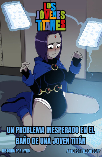 [PieceofSoap] Un problema inesperado en el baño de una joven titán (A Teen Titan's Toilet Troubles) / [COMIC] [ESPAÑOL] [TRADUCIDO] cover