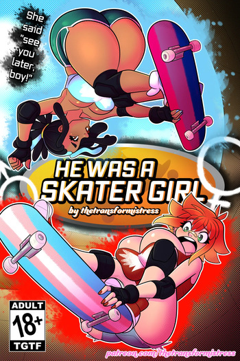[TheTransformistress] He Was A Skater Girl! cover