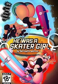 He Was A Skater Girl!