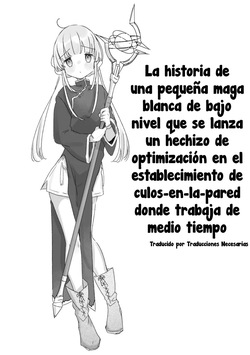 Beit-saki no Kabejiri-ya de Jibun ni Saitekika Mahou kakete Shimetsu suru Teikyuu Shiroma-chan no Hanashi | La historia de una maga blanca de bajo nivel que se lanza un hechizo de optimización en el establecimiento de culos-en-la-pared donde trabaja de medio tiempo