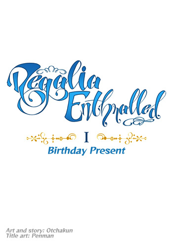 Regalia Enthralled - chapter I - Birthday Present cover
